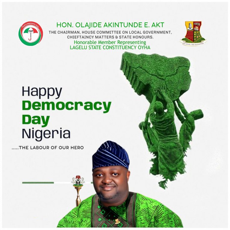 Democracy Day: Lagelu Legislature, Hon AKT Felicitates Nigerians, Acknowledges Their Perseverance, Preaches Hope And Peaceful Coexistence
